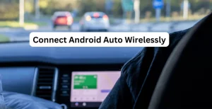 Connect Android Auto Wirelessly